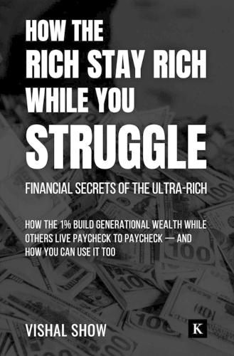 Cover image for How The Rich Stay Rich While You Struggle
