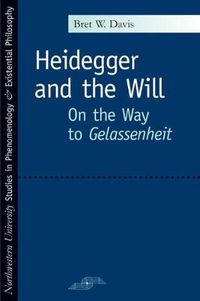 Cover image for Heidegger and the Will: On the Way to Gelassenheit