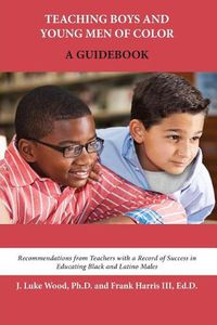 Cover image for Teaching Boys and Young Men of Color: A Guidebook