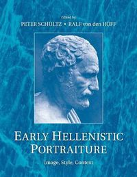 Cover image for Early Hellenistic Portraiture: Image, Style, Context