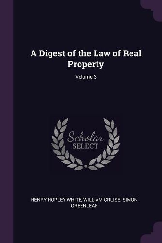 Cover image for A Digest of the Law of Real Property; Volume 3