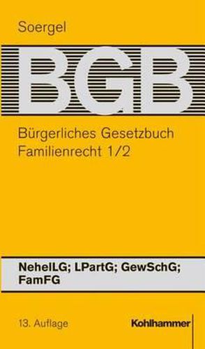 Cover image for Burgerliches Gesetzbuch Mit Einfuhrungsgesetz Und Nebengesetzen (Bgb): Band 17/2, Familienrecht 1/2: Neheilg; Lpartg; Gewschg; Famfg