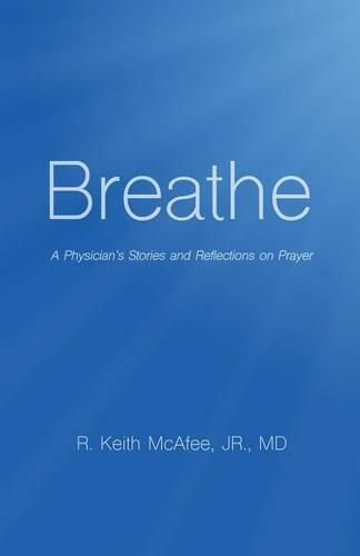 Cover image for Breathe: A Physician's Stories and Reflections on Prayer