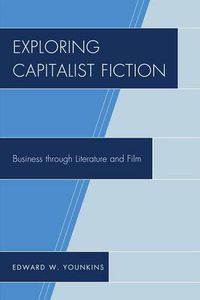 Cover image for Exploring Capitalist Fiction: Business through Literature and Film