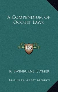 Cover image for A Compendium of Occult Laws