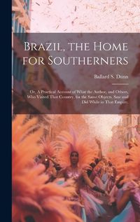 Cover image for Brazil, the Home for Southerners