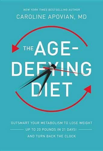 Cover image for The Age-Defying Diet: Outsmart Your Metabolism to Lose Weight--Up to 20 Pounds in 21 Days!--And Turn Back the Clock