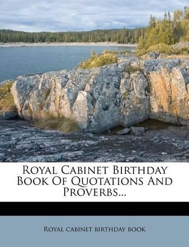 Cover image for Royal Cabinet Birthday Book of Quotations and Proverbs...
