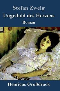 Cover image for Ungeduld des Herzens (Grossdruck): Roman