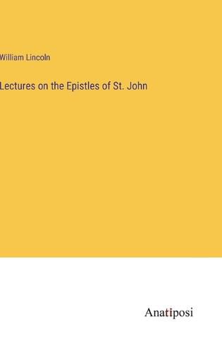Cover image for Lectures on the Epistles of St. John