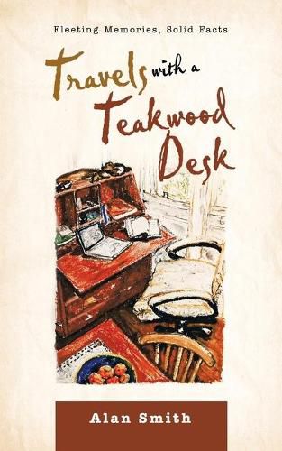 Travels with a Teakwood Desk: Fleeting Memories, Solid Facts