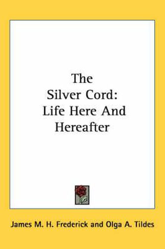 Cover image for The Silver Cord: Life Here and Hereafter