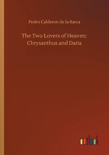 Cover image for The Two Lovers of Heaven: Chrysanthus and Daria