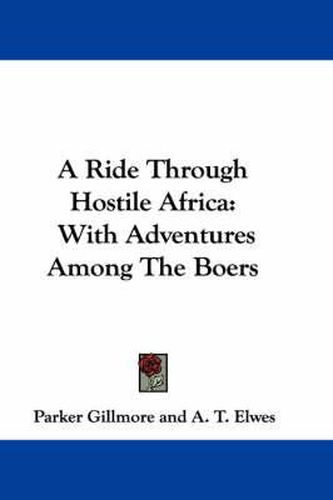 Cover image for A Ride Through Hostile Africa: With Adventures Among the Boers