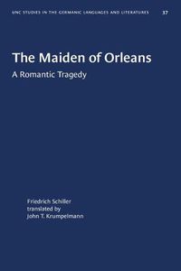 Cover image for The Maiden of Orleans: A Romantic Tragedy