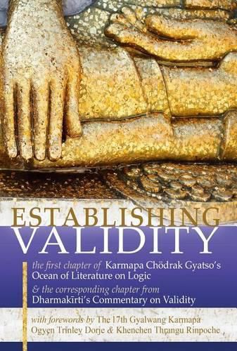 Cover image for Establishing Validity: The First Chapter of Karmapa Chodrak Gyatso's Ocean of Literature on Logic & the Corresponding Chapter from Dharmakirti's Commentary on Validity