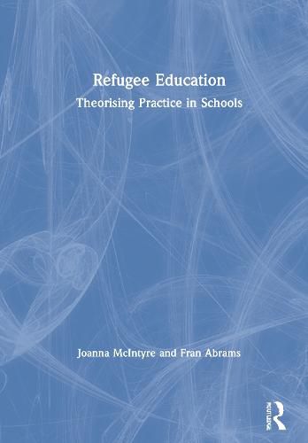 Cover image for Refugee Education: Theorising Practice in Schools