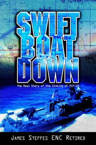 Cover image for Swift Boat Down: The Real Story of the Sinking of Pcf-19