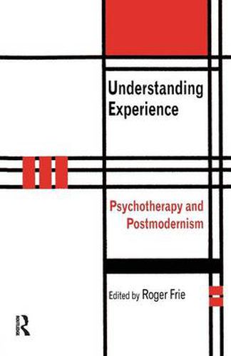 Cover image for Understanding Experience: Psychotherapy and Postmodernism