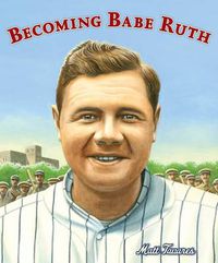 Cover image for Becoming Babe Ruth