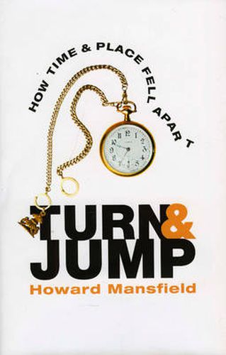 Turn and Jump: How Time & Place Fell Apart