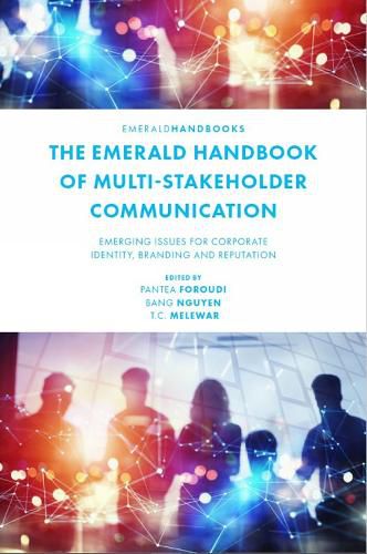 The Emerald Handbook of Multi-Stakeholder Communication: Emerging Issues for Corporate Identity, Branding and Reputation