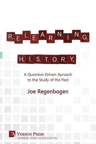 Cover image for Relearning History: A Question-Driven Approach to the Study of the Past