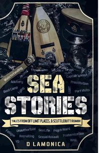 Cover image for Sea Stories, Tales from Off Limit Places & Scuttlebutt Rumor