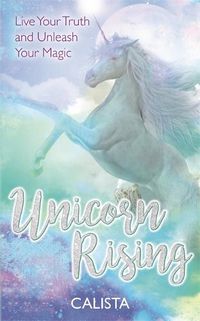 Cover image for Unicorn Rising: Live Your Truth and Unleash Your Magic