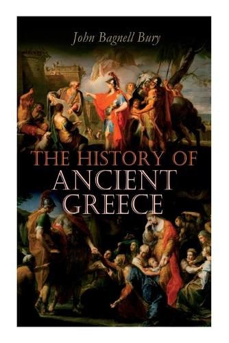 Cover image for The History of Ancient Greece: From Its Beginnings Until the Death of Alexandre the Great (3rd millennium B.C. - 323 B.C.)