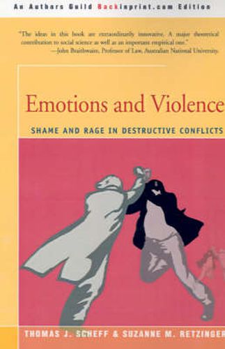 Cover image for Emotions and Violence: Shame and Rage in Destructive Conflicts