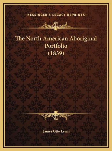 Cover image for The North American Aboriginal Portfolio (1839)