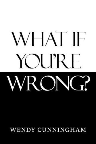 Cover image for What If You'Re Wrong?