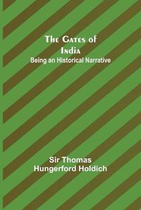 Cover image for The Gates of India: Being an Historical Narrative