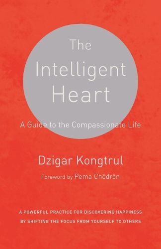 Cover image for The Intelligent Heart: A Guide to the Compassionate Life