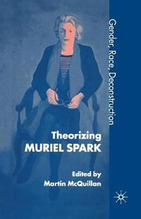 Cover image for Theorising Muriel Spark: Gender, Race, Deconstruction