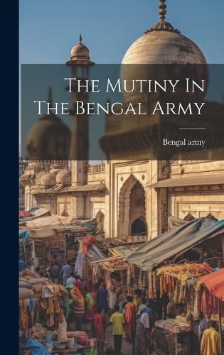 Cover image for The Mutiny In The Bengal Army