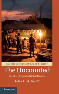 Cover image for The Uncounted: Politics of Data in Global Health