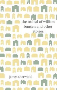 Cover image for The Ordeal of William Bunsen and Other Stories