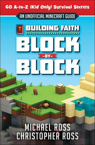 Building Faith Block by Block: [An Unofficial Minecraft Guide] 60 A-to-Z (Kid Only) Survival Secrets