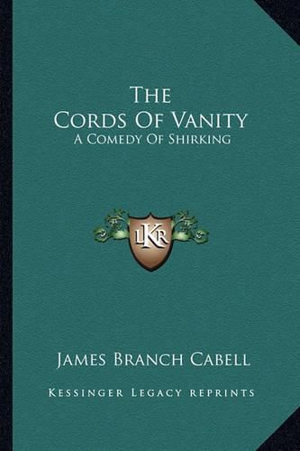 Cover image for The Cords of Vanity the Cords of Vanity: A Comedy of Shirking a Comedy of Shirking