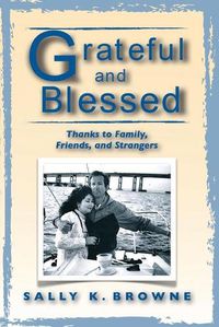 Cover image for Grateful and Blessed: Thanks to Family, Friends, and Strangers