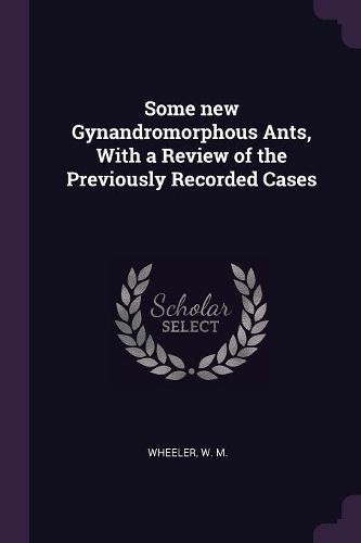 Cover image for Some new Gynandromorphous Ants, With a Review of the Previously Recorded Cases