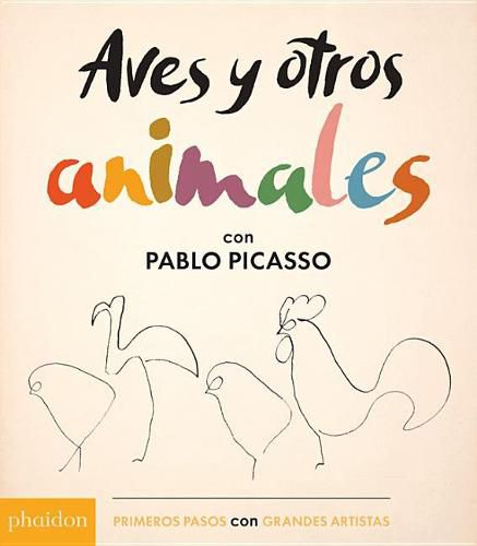Cover image for Aves Y Otros Animales de Pablo Picasso (Birds & Other Animals with Pablo Picasso) (Spanish Edition)