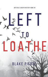Cover image for Left to Loathe (An Adele Sharp Mystery-Book Fourteen)