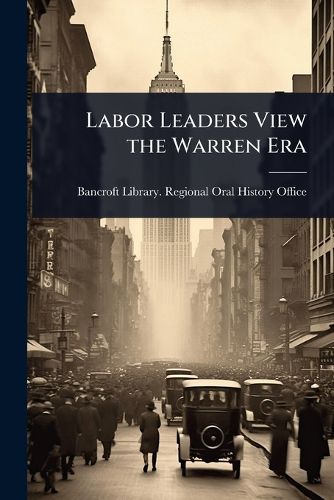 Cover image for Labor Leaders View the Warren Era