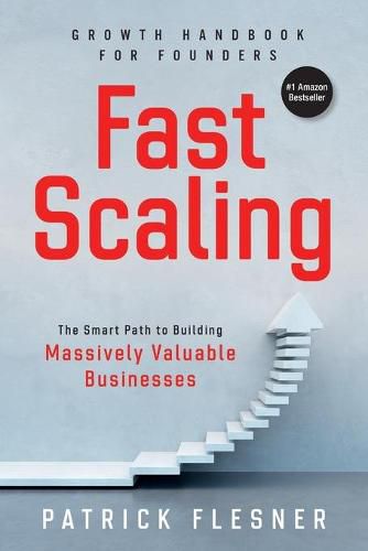 Cover image for FastScaling: The Smart Path to Building Massively Valuable Businesses