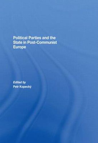 Cover image for Political Parties and the State in Post-Communist Europe
