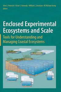 Cover image for Enclosed Experimental Ecosystems and Scale: Tools for Understanding and Managing Coastal Ecosystems