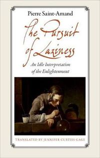 Cover image for The Pursuit of Laziness: An Idle Interpretation of the Enlightenment